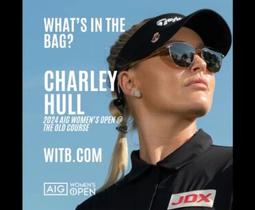 What's In The Bag? Charley Hull | AIG Women's Open August 2024 | The Old Course, StAndrews #WITB