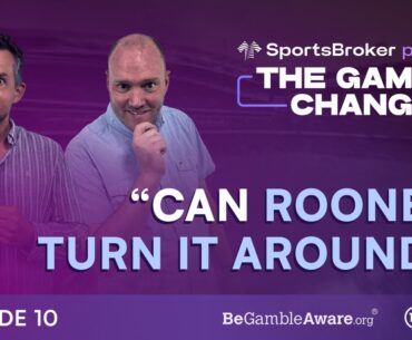 Can Rooney Turn It Around? | The Game Changer Podcast EP10