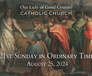 21st Sunday of Ordinary Time - August 25, 2024 - OLGC Catholic Church - St Augustine, FL