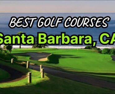Santa Barbara's Best Golf Courses (Public and Private Golf Courses)