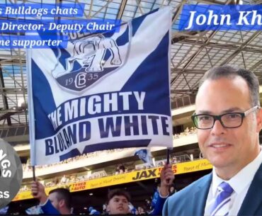 All Things Bulldogs Podcast chats with lifelong supporter, Deputy Chair & Dual Director John Khoury!