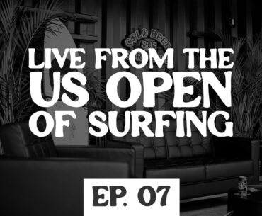 LIVE FROM THE US OPEN OF SURFING | Cold Beer Surf Club - Zeke Lau, Kirra Pinkerton, Greyson Fletcher