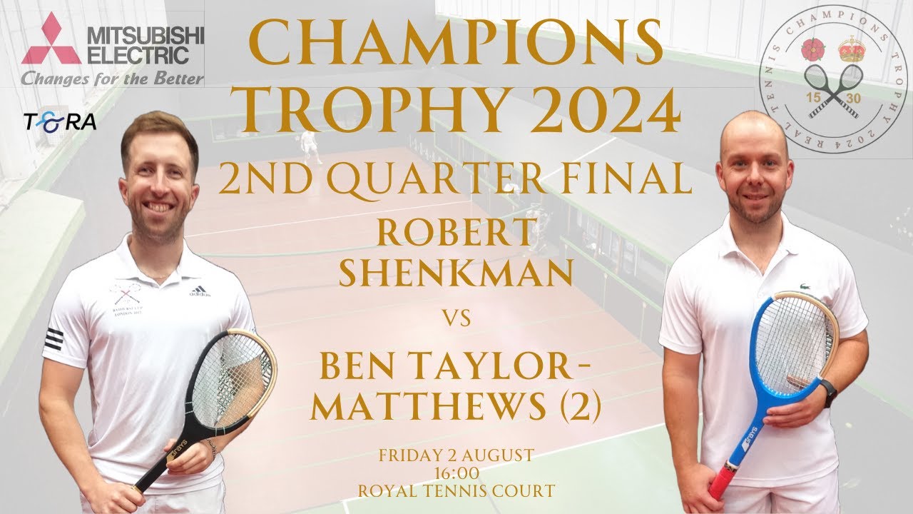 Real Tennis Champions Trophy 2024 – 2nd Quarter Final – Robert Shenkman vs Ben Taylor-Matthews (2) Real Tennis Champions Trophy 2024 - 2nd Quarter Final - Robert Shenkman vs Ben Taylor-Matthews (2)