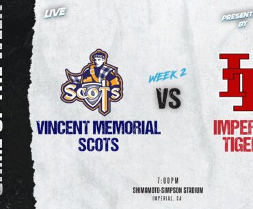 LIVE! Vincent Memorial Scots vs. Imperial Tigers (2024 VSN FOOTBALL GOTW)