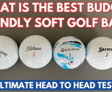 WHAT IS THE BEST BUDGET FRIENDLY SOFT GOLF BALL FOR AVERAGE GOLFERS? The Ultimate Test & Review!