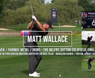 Matt Wallace Golf Swing Driver/Fairway Metal/Irons - British Masters, The Belfry, August 2024.