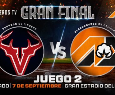 Algodoneros de Delicias vs Venados de Madera - Juego 2 - Gran Final