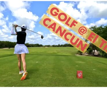 [멕시코_캔쿤] 골프 여행 | Golf Trip to Cancun | El Tinto Golf Course | 아마추어한테 땡뼡골프란?🤣