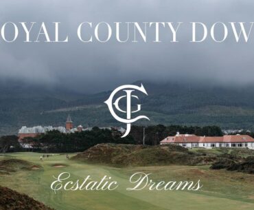 Royal County Down Golf Club: Ecstatic Dreams