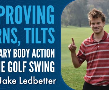 Jake Ledbetter on Improving Turns, Tilts and Rotary Body Action in the Golf Swing