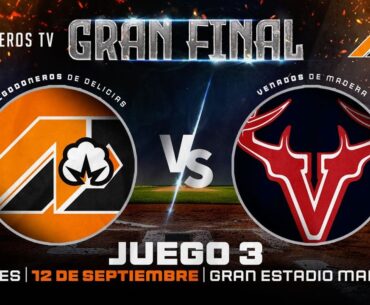 Algodoneros de Delicias vs Venados de Madera - Juego 3 - Gran Final