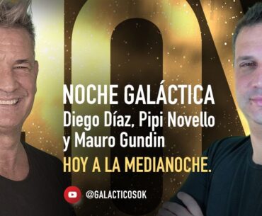 NOCHE GALÁCTICA con DIEGO DÍAZ