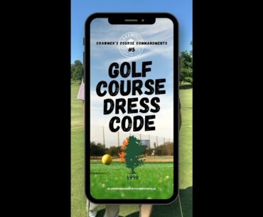Crawmer’s Course Commandments - Golf Course Dress Code
