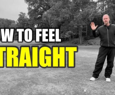 Feel “straight” and understand your grip…