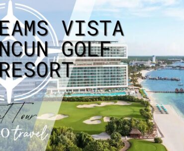 Dreams Vista Cancun Golf And Spa Resort - Virtual Tour