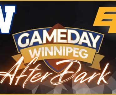 Blue Bombers LIVE Postgame ✵ GameDay After Dark🌜Week 16 @ Edmonton Elks