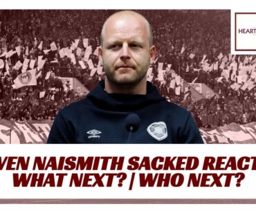 Steven Naismith sacked reaction - what it means and what next for Hearts