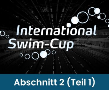 Int. Swim-Cup 2024 – Abschnitt 2 (Teil 1)