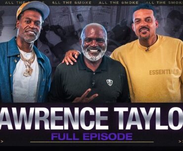 Lawrence Taylor: The Man Who Changed Football | ALL THE SMOKE