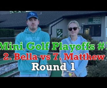 2. Bella vs 7. Matthew | Mini Golf Playoffs #1 | ROUND 1