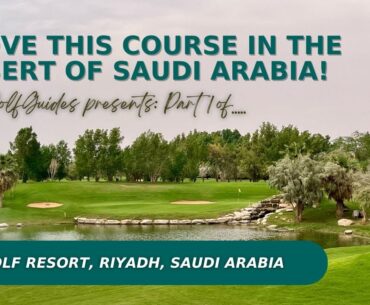 Nofa Golf Resort, Riyadh, Saudi Arabia | Golf Course Vlog (Part 1)