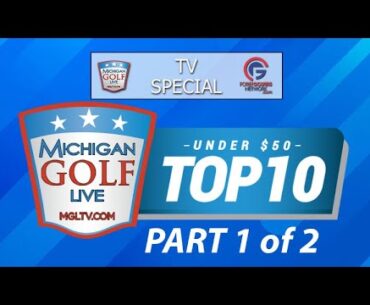 Michigan's Top 10 Courses For Under $50 - Part 1 of 2