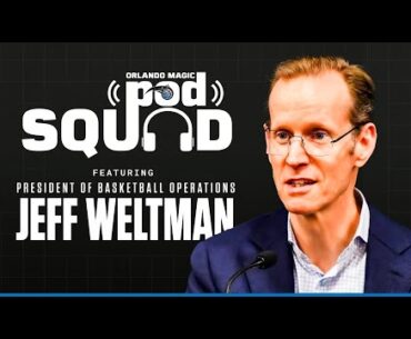 JEFF WELTMAN |  ORLANDO MAGIC POD SQUAD