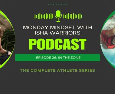 Isha Warriors Podcast | The Complete Athlete Series | Episode 5 | In The Zone