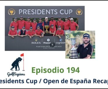 Ep 195 Presidents Cup y Open de España Recap