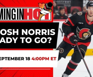 Is Josh Norris Ready to go? | Coming in Hot LIVE - September 18