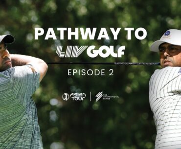 Two Generations, One Inspiring Journey | Pathway to LIV Golf | Episode 2