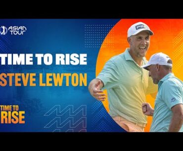 Time to Rise with Steve Lewton | In Partnership with Rolex | Asian Tour 2024