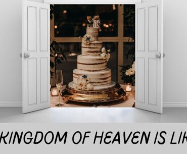 The Kingdom of Heaven is like ... #9 Wedding Banquet