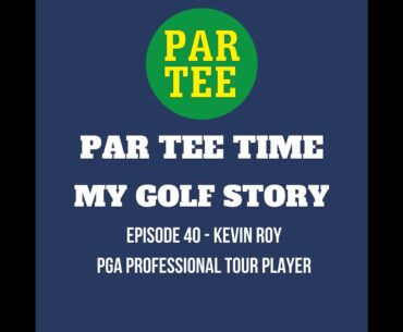 Kevin Roy Part 2 - PGA Tour Professional