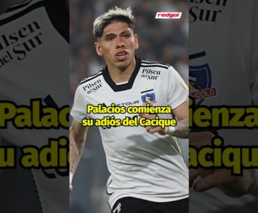 PALACIOS se comienza a despedir de COLO COLO