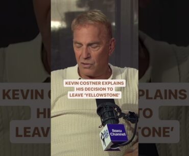 Kevin Costner Reveals Why He's Leaving Popular Show 'Yellowstone'
