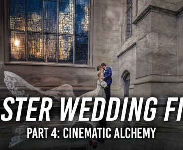 Master Wedding Film | Part 4: Cinematic Alchemy