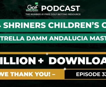 SHRINERS CHILDREN'S OPEN + ESTRELLA  DAMM ANDALUCIA MASTERS 2024 - GOLF BETTING SYSTEM PODCAST