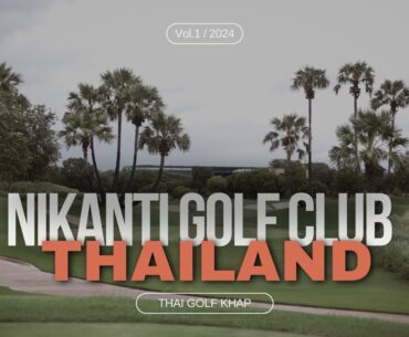 HOLE BY HOLE at NIKANTI GOLF CLUB 🇹🇭 | A Trip with HAPPY TOUR GOLF