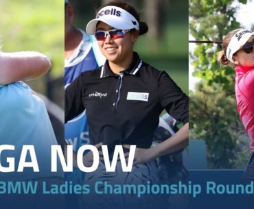LPGA Now | 2024 BMW Ladies Championship Round 1