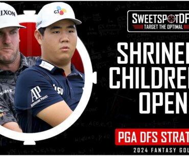 Shriners Children's Open | SweetSpotDFS | PGA DFS Strategy