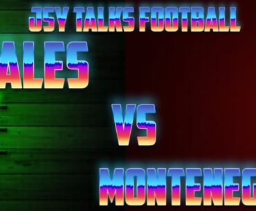 WALES VS MONTENEGRO LIVE NATIONS LEAGUE WATCHALONG LIVE STREAM JSY TALKS FOOTBALL