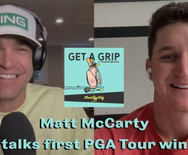 Matt McCarty on First PGA Tour Win at Black Desert Championship | Get a Grip Podcast