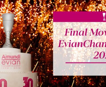 The Amundi Evian Championship 2024 - Final Movie