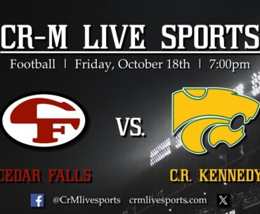 HS Football- Cedar Falls at CR Kennedy 10-18-24  Restart