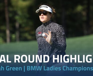 Hannah Green Final Round Highlights | BMW Ladies Championship