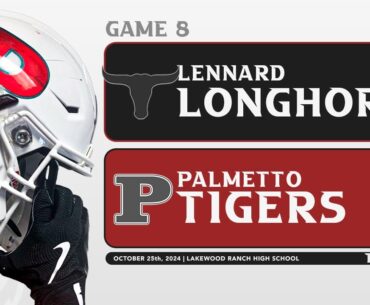Lennard Longhorns (6-2, 2-1) vs Palmetto Tigers (6-1, 2-0) | Varsity Football | 10.25.2024