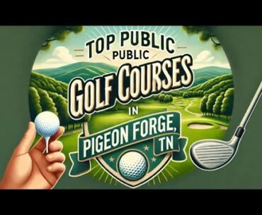 Top Public Golf Courses in Pigeon Forge, TN