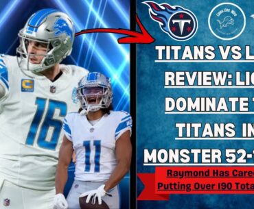 Titans Vs Lions Review: Lions DISMANTLE The Titans In A MONSTER 52-14 Win! Raymond Has Career Day!