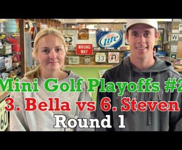 BELLA’S PUMPED UP! 3. Bella vs 6. Steven | Mini Golf Playoffs #2 | ROUND 1